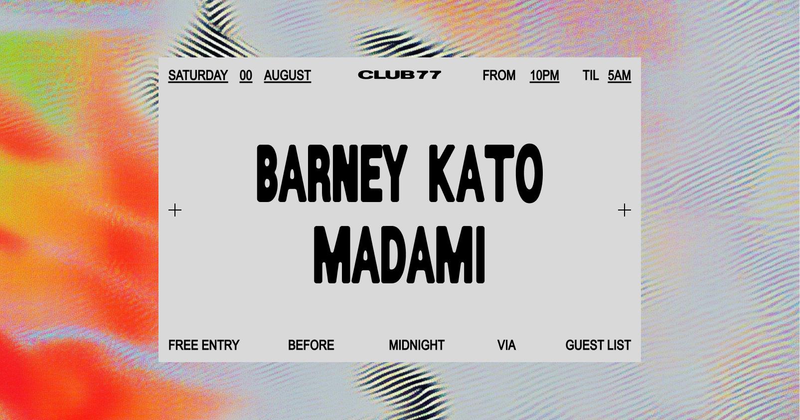 Club 77: Barney Kato, Madami