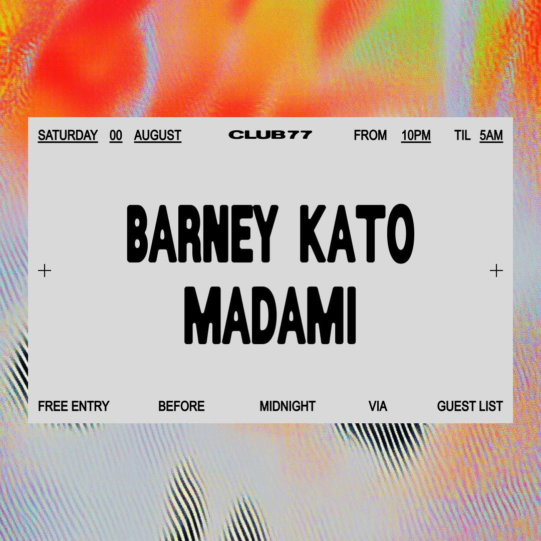 Club 77: Barney Kato, Madami