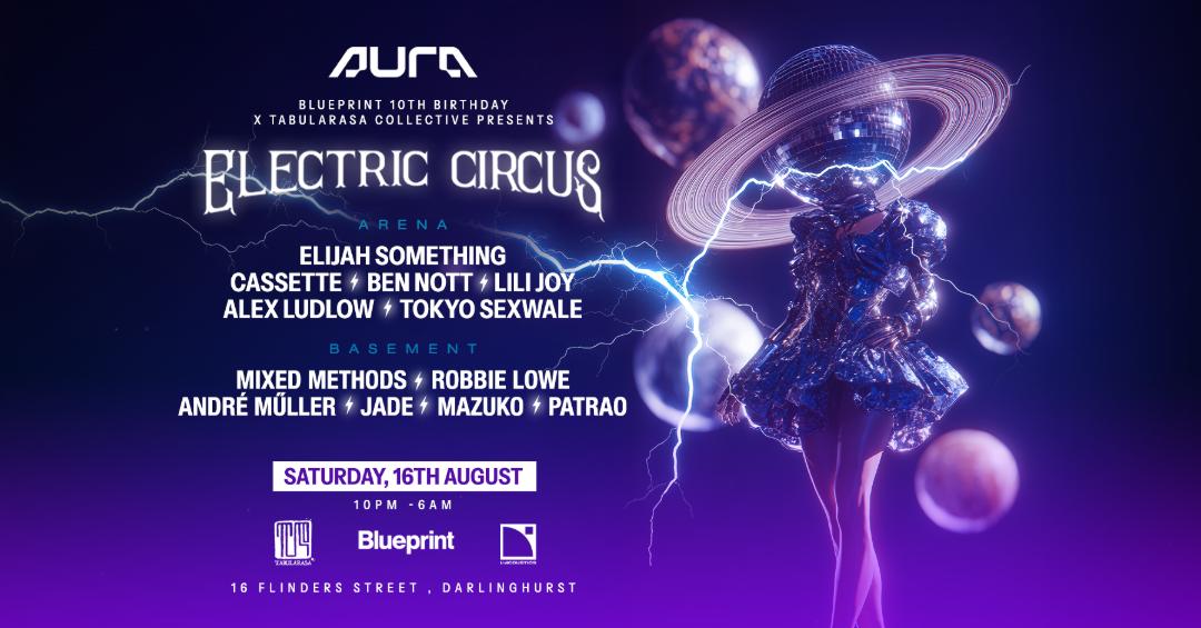 ELECTRIC CIRCUS at AURA presented by Blueprint & Tabularasa Collective