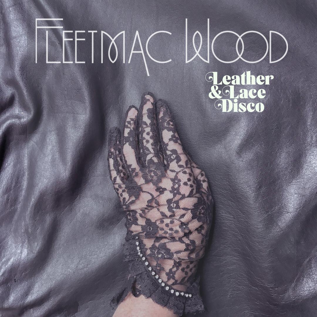 Fleetmac Wood Presents. Leather & Lace Disco