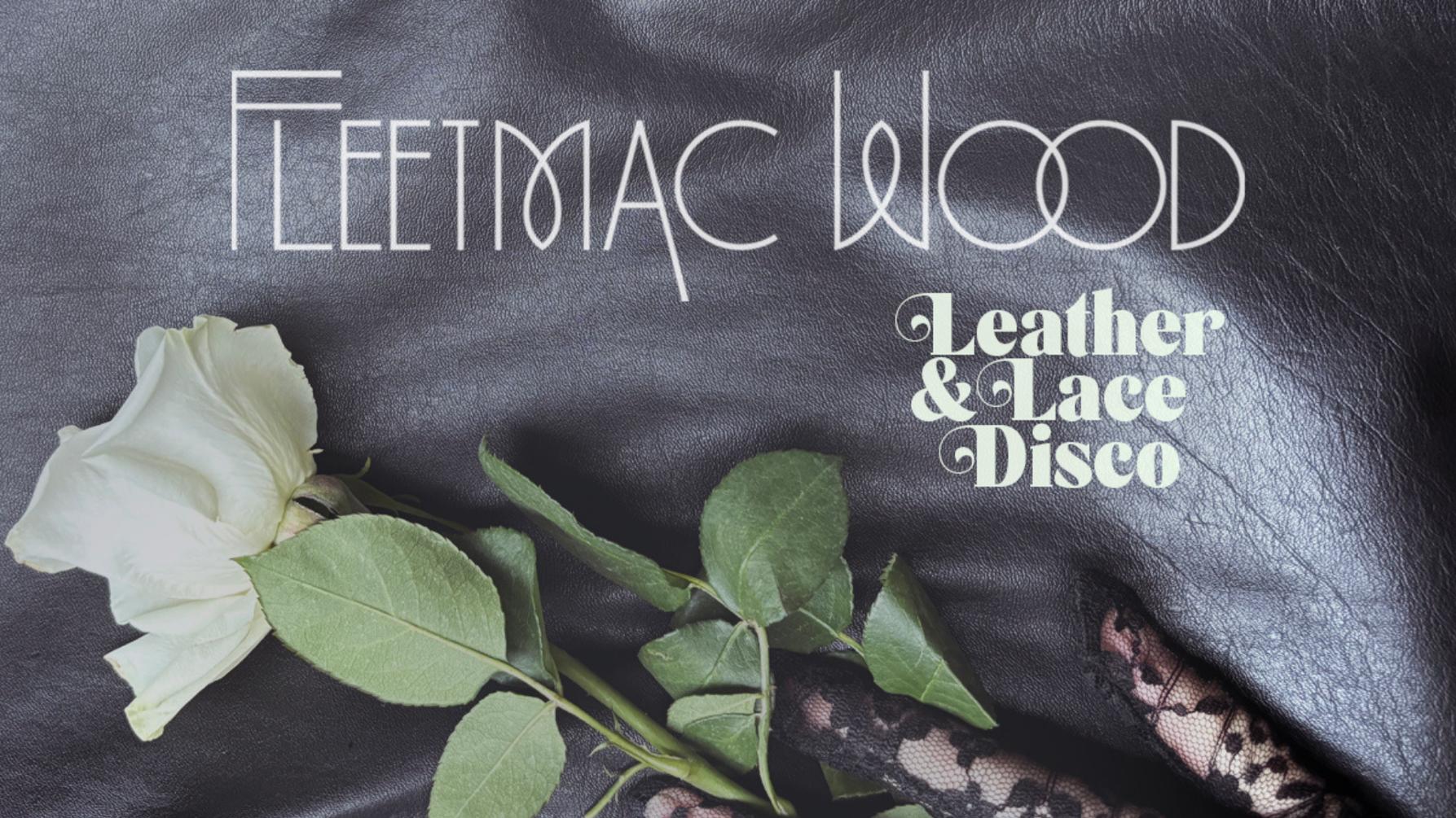 Fleetmac Wood Presents. Leather & Lace Disco