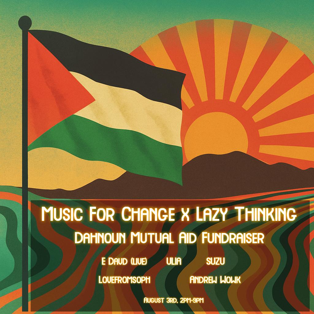 Music For Change x Lazy Thinking - Dahnoun Mutual Aid Fundraiser