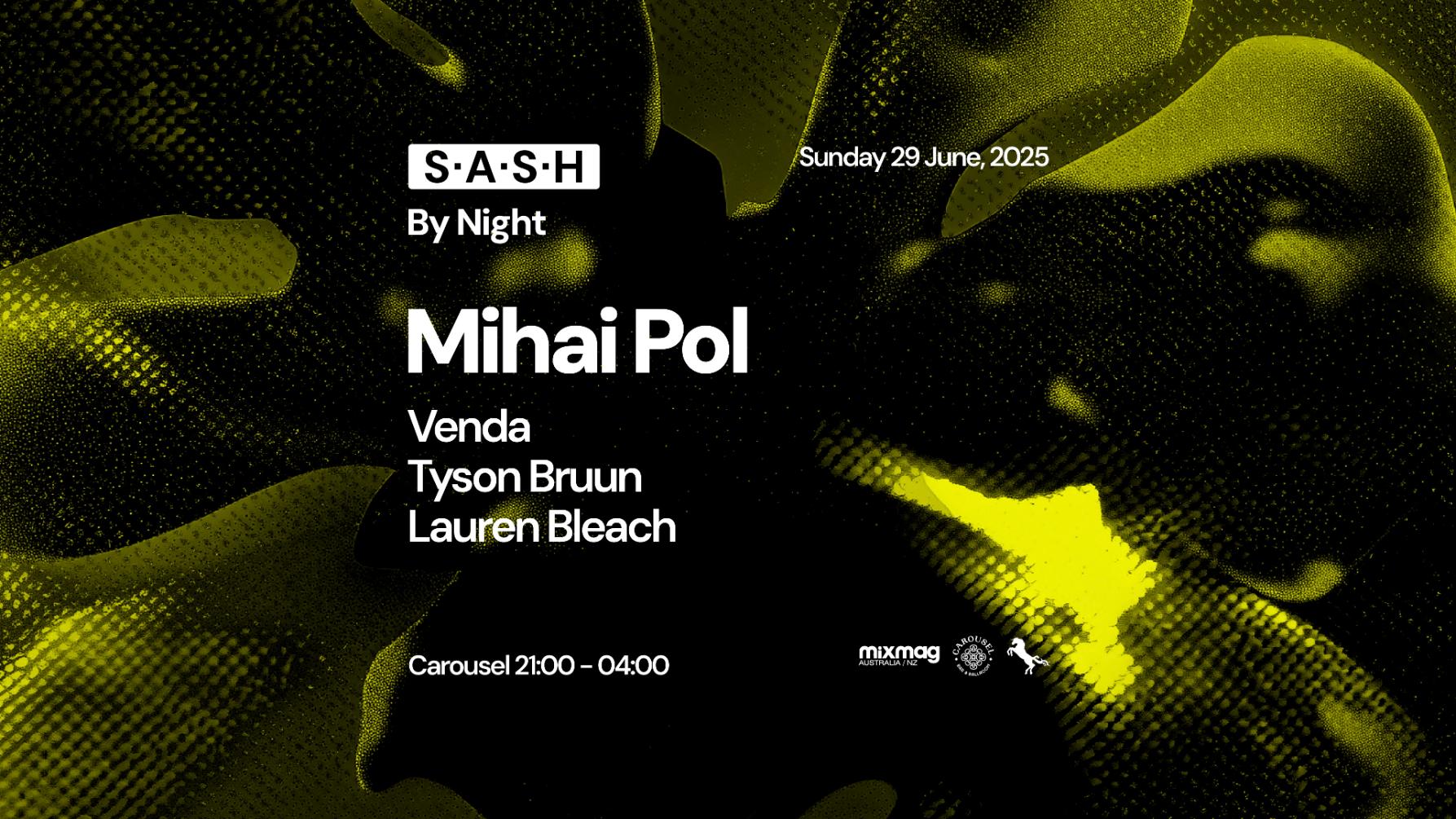 S.A.S.H By Night ★ Mihai Pol ★ Sunday 29th June ★ Carousel