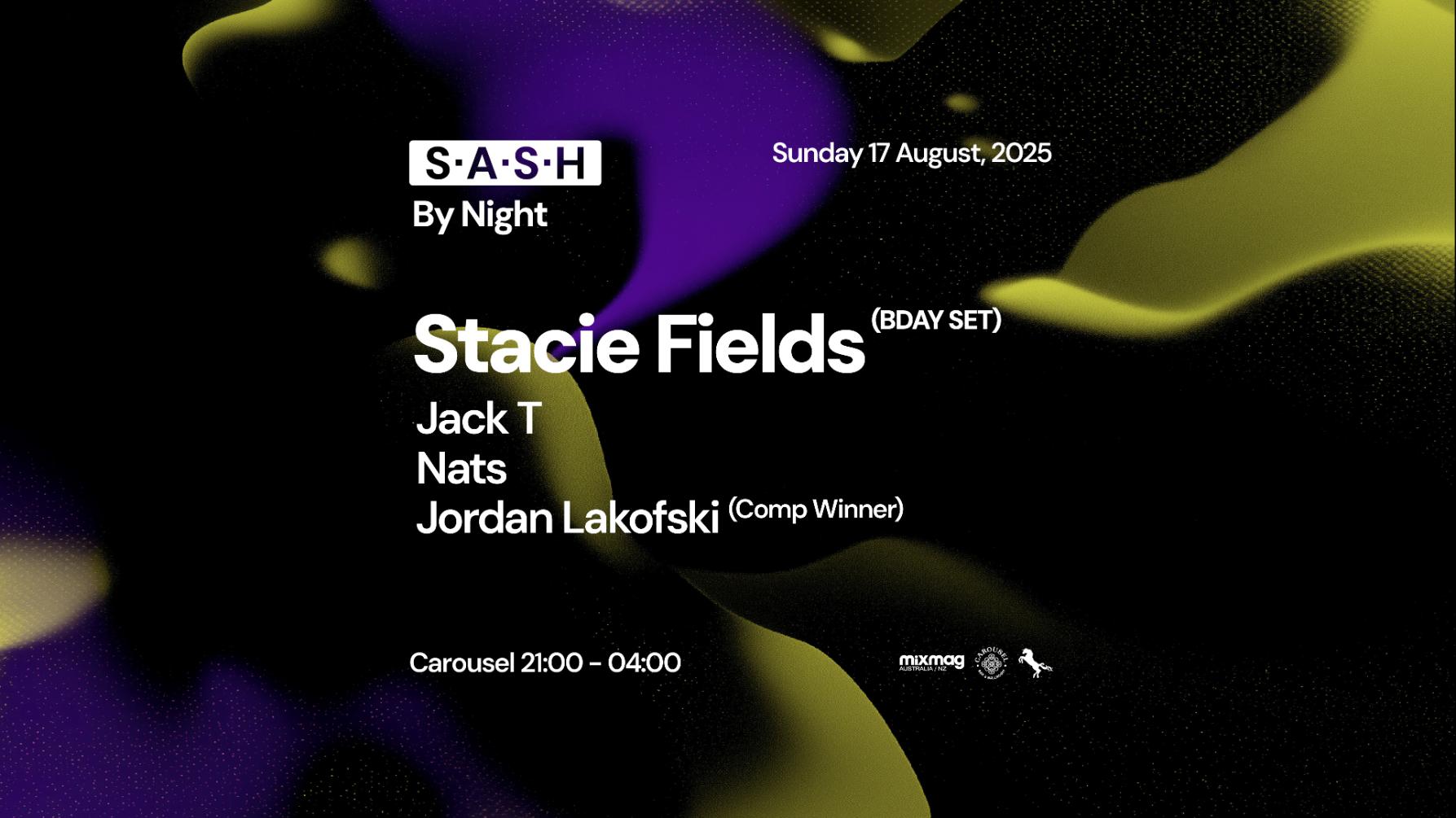 ★ S.A.S.H By Night ★ Stacie Fields ★ Sunday 17th August ★
