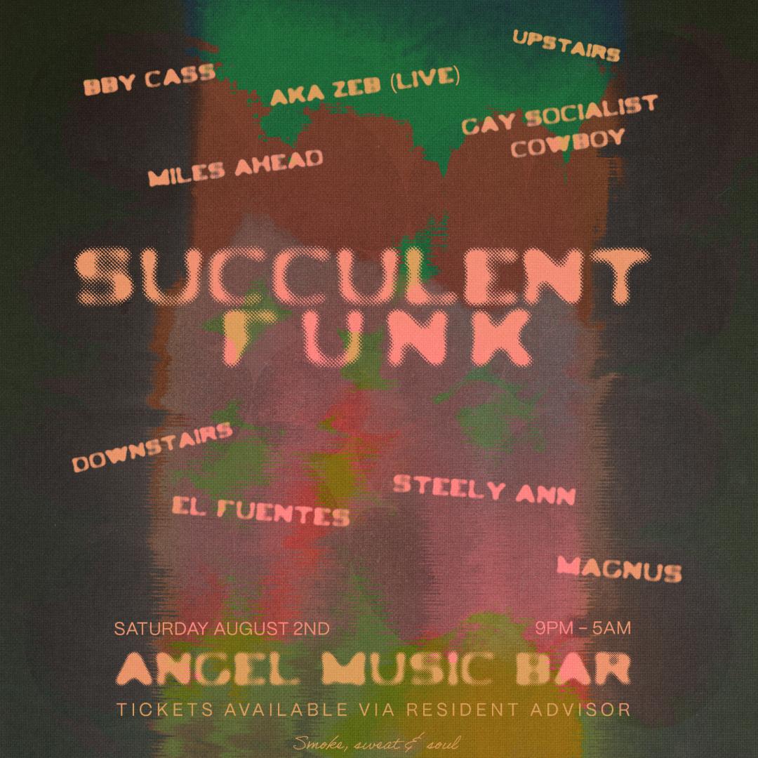 Succulent Funk W/ Bby Cass, AKA Zeb & More